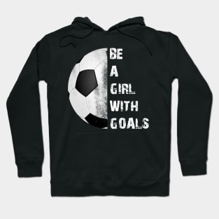 Be a Girl With Goals Hoodie